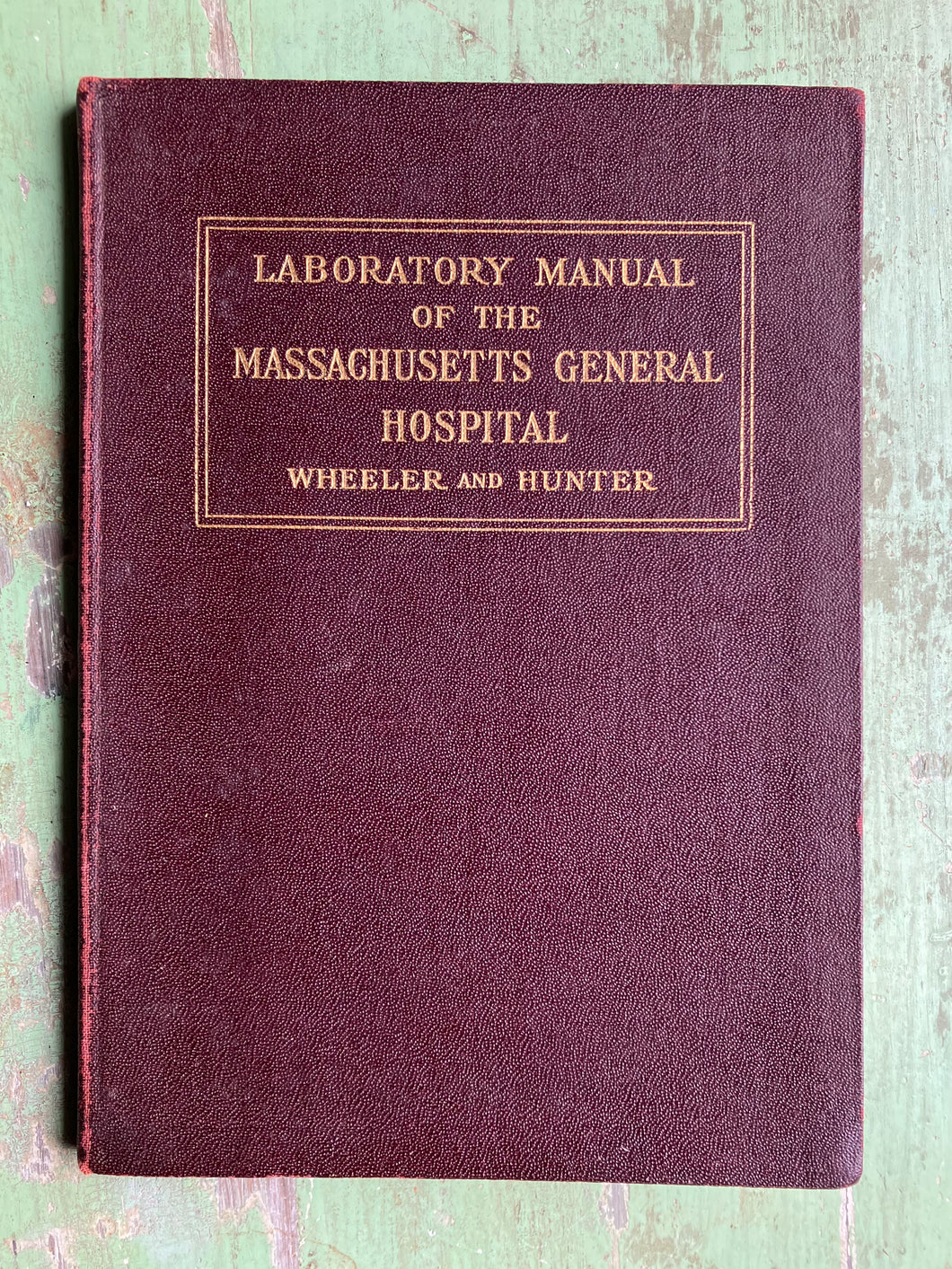 Laboratory Manual of the Massachusetts General Hospital by Roy R. Wheeler and F. T. Hunter