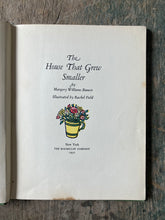 Load image into Gallery viewer, The House that Grew Smaller by Margery Williams Bianco and Illustrated by Rachel Field
