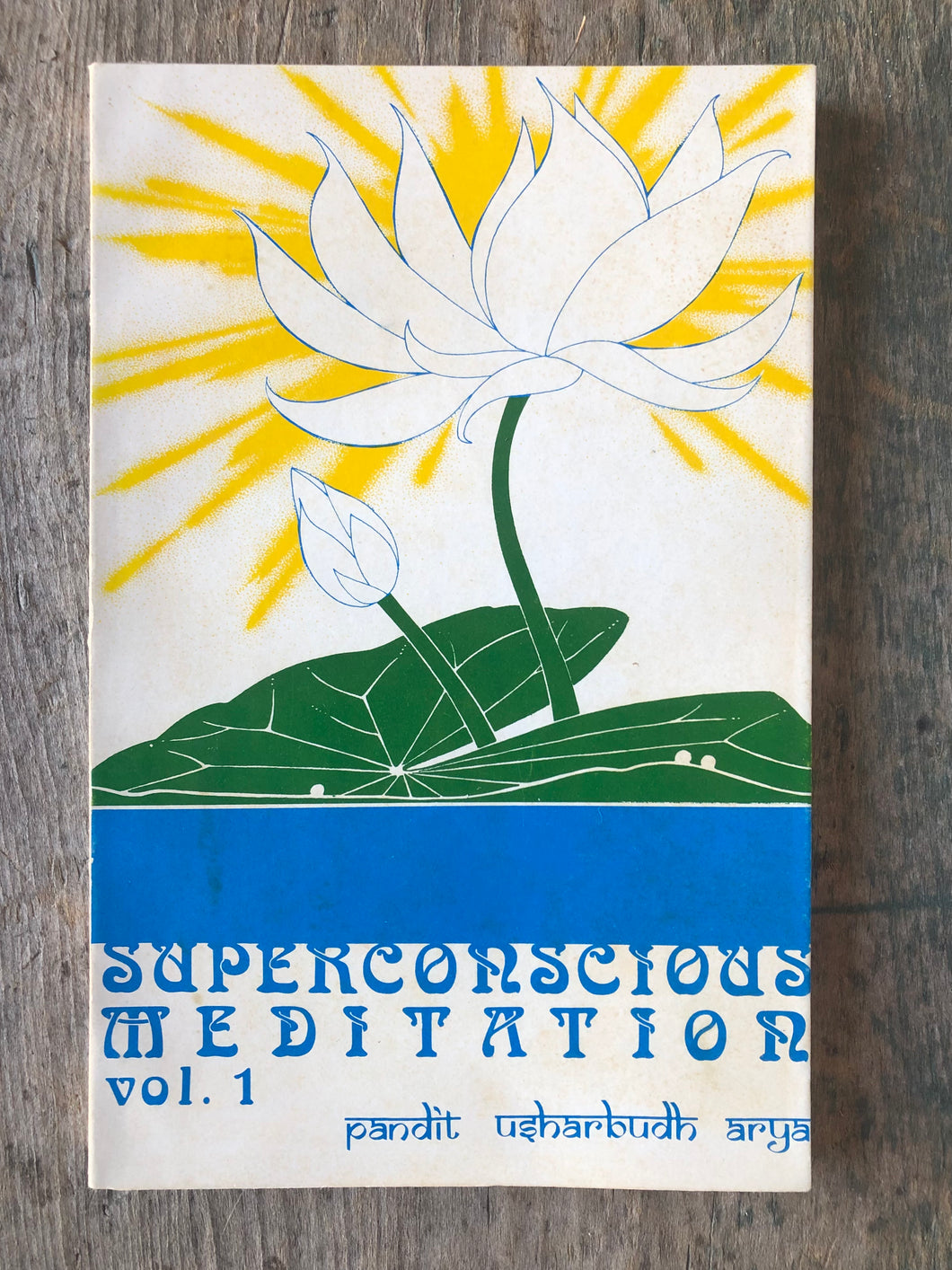 Superconcious Meditation Volume 1 by Pandit Dr. Usharbudh Arya
