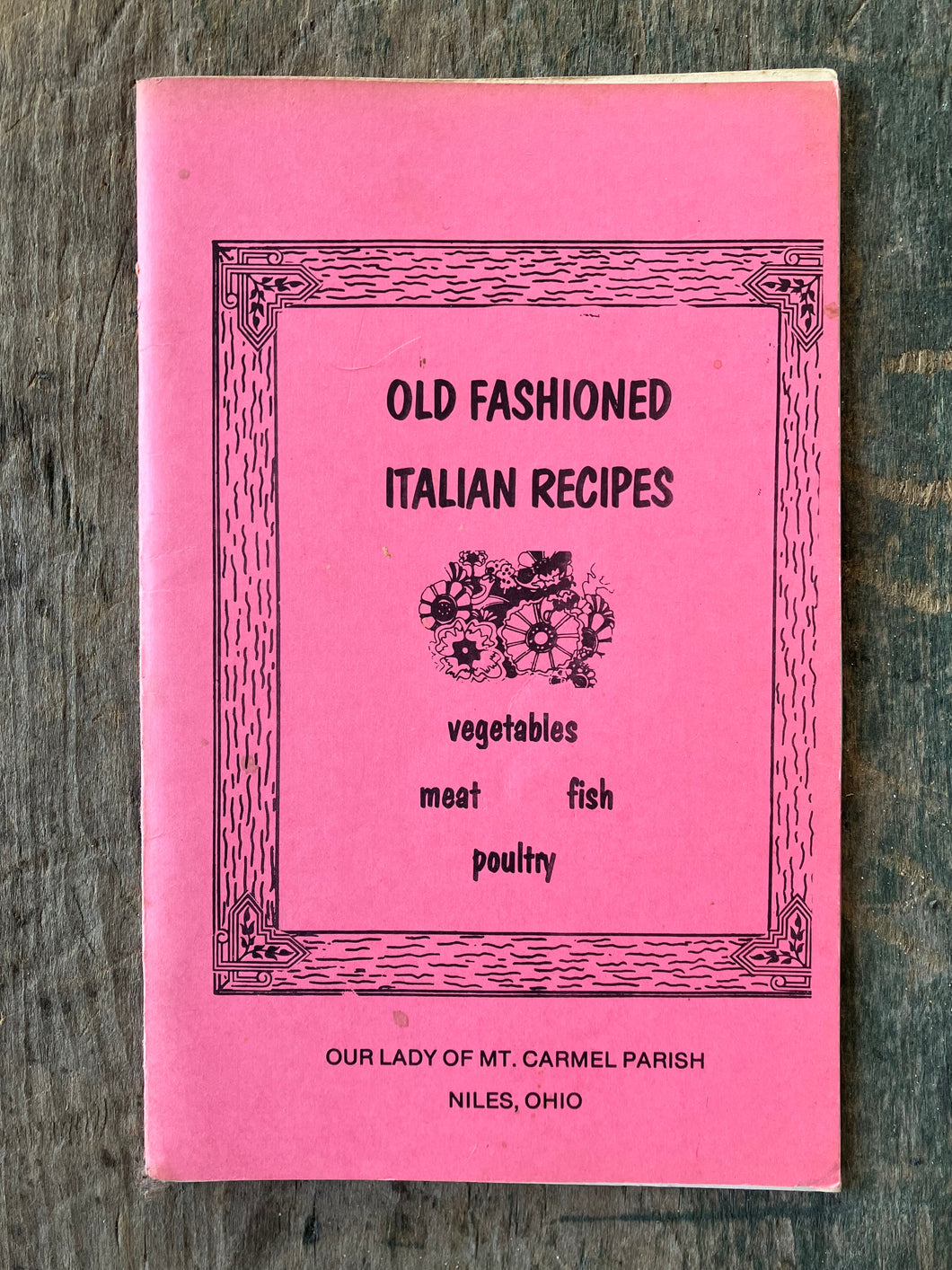 Old Fashioned Italian Recipes: Vegetables, Meat, Fish, and Poultry