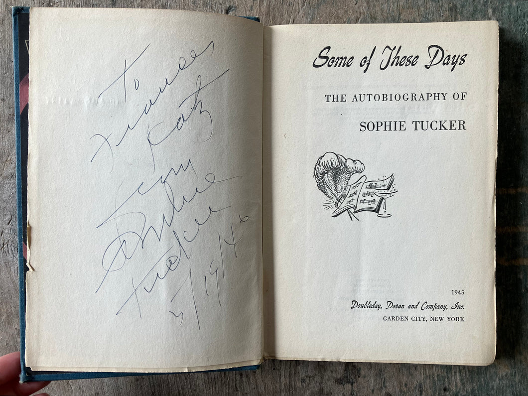 Some of These Days: The Autobiography of Sophie Tucker by Sophie Tucker. SIGNED