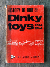 Load image into Gallery viewer, A History of British Dinky Toys: Model Car and Vehicle Issues 1934-1964 by Cecil Gibson
