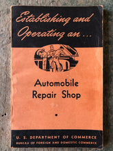 Load image into Gallery viewer, Establishing and Operating an Automobile Repair Shop. Industrial (Small Business) Series No. 24. Prepared by W. K. Toboldt
