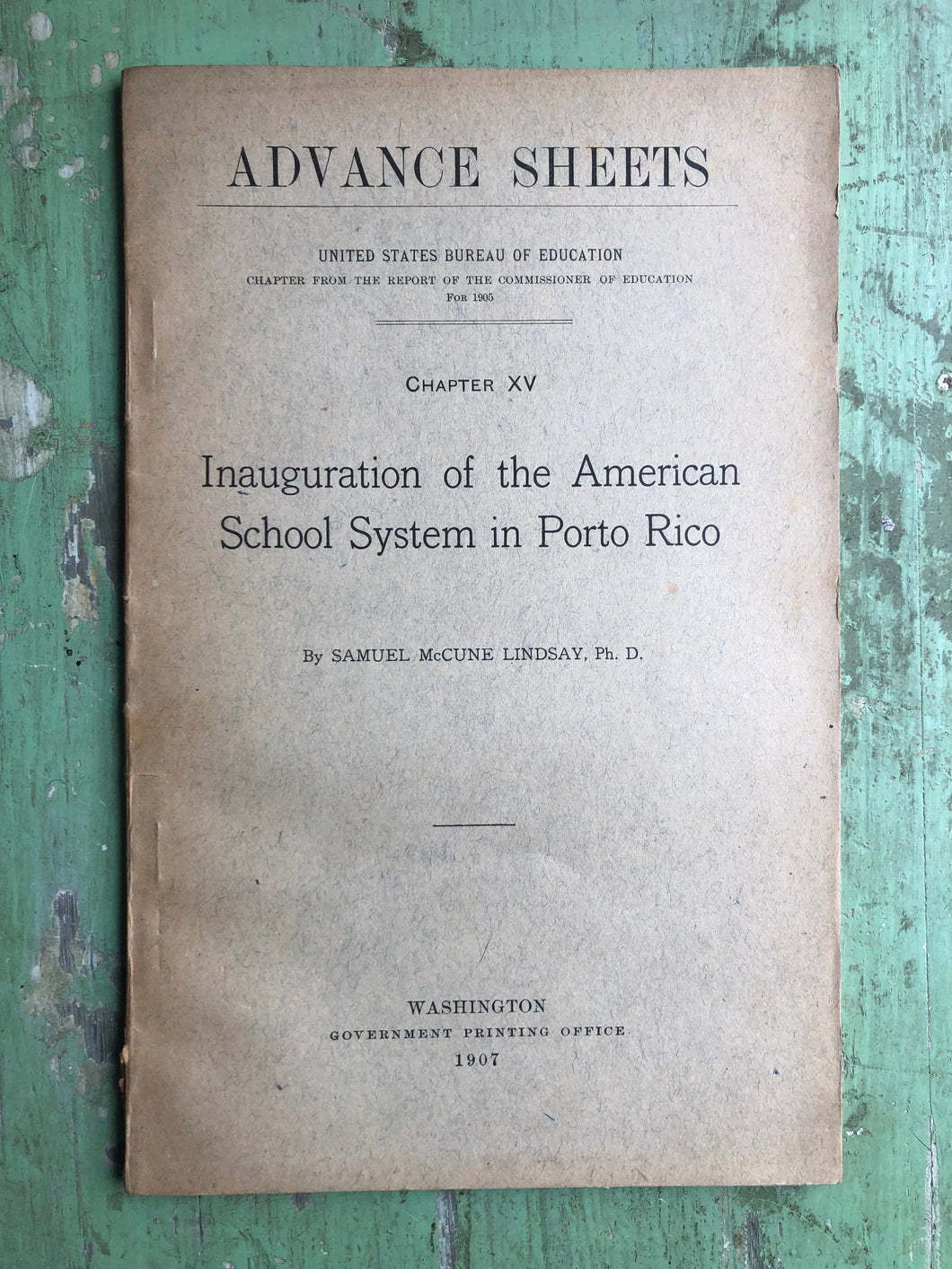 Inauguration of the American School System in Porto Rico by Samuel McCune Lindsay. Advance Sheets, Chapter XV