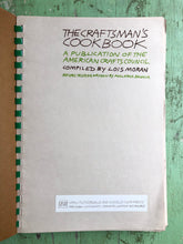 Load image into Gallery viewer, The Craftsman’s Cookbook. A Publication of the American Crafts Council compiled by Lois Moran
