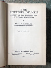 Load image into Gallery viewer, The Energies of Men: A Study of the Fundamentals of Dynamic Psychology by William McDougall
