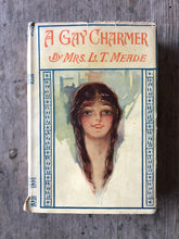 Load image into Gallery viewer, A Gay Charmer by L. T. Meade
