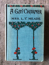 Load image into Gallery viewer, A Gay Charmer by L. T. Meade
