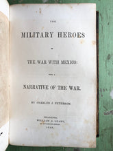 Load image into Gallery viewer, “The Military Heroes of the War of 1812: with a Narrative of the War” with “The Military Heroes of the War with Mexico: with a Narrative of the War” by Charles J. Peterson
