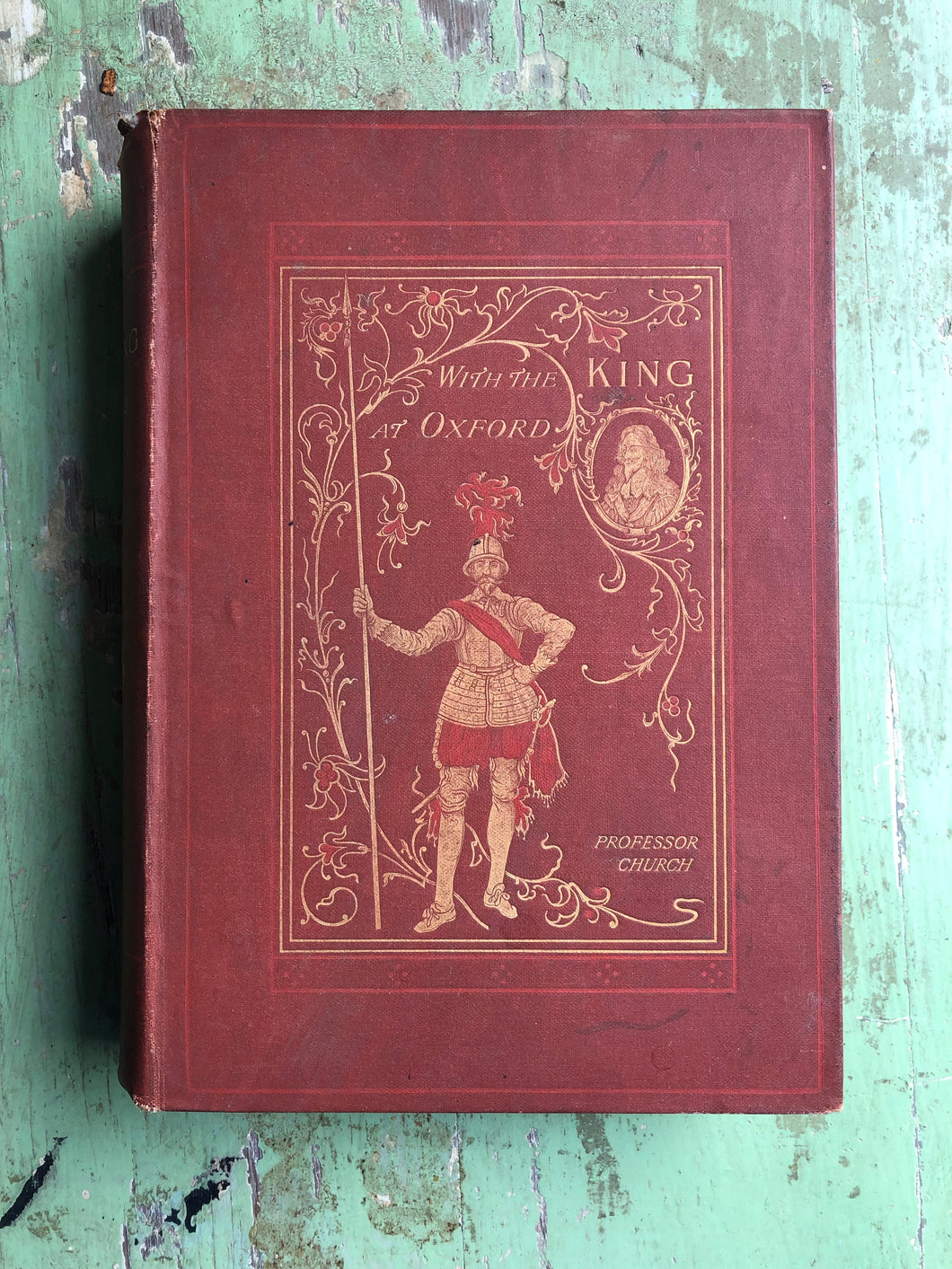 With the King at Oxford: A Tale of the great Rebellion by Rev. Alfred J. Church