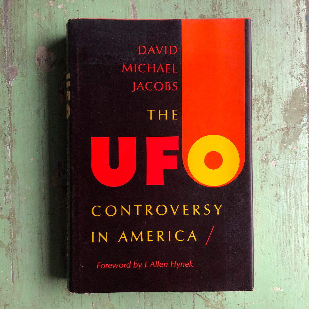 The UFO Controversy in America by David Michael Jacobs. Foreword by J. Allen Hynek