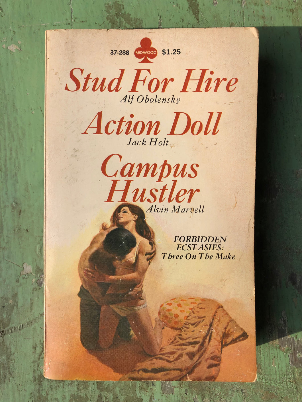 Forbidden Ecstasies: Three On The Make: Stud for Hire by Alf Obolensky, Action Doll by Jack Holt, Campus Hustler by Alvin Marvell
