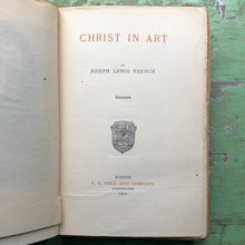 Load image into Gallery viewer, Christ in Art. by Joseph Lewis French
