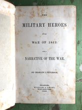 Load image into Gallery viewer, “The Military Heroes of the War of 1812: with a Narrative of the War” with “The Military Heroes of the War with Mexico: with a Narrative of the War” by Charles J. Peterson
