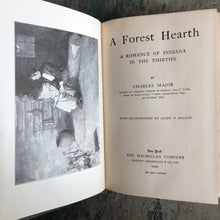 Load image into Gallery viewer, “The Forest Hearth: A Romance of Indiana in the Thirties” by Charles Major with illustrations by Clyde O. DeLand
