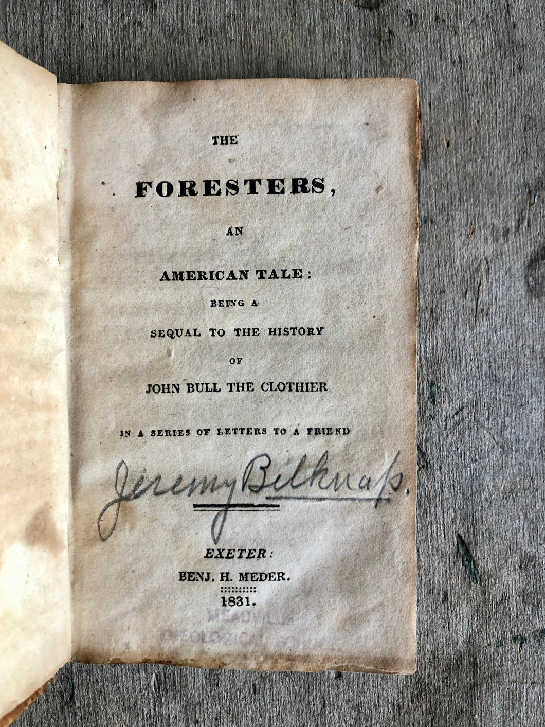 The Foresters, An American Tale: Being a Sequel to the History of John Bull the Clothier by Jeremy Bulknap. Bound with Boston, Two Hundred  Years Ago, Or The Romantic Story of Miss Ann Carter and the Celebrated Indian Chief Thundersquall