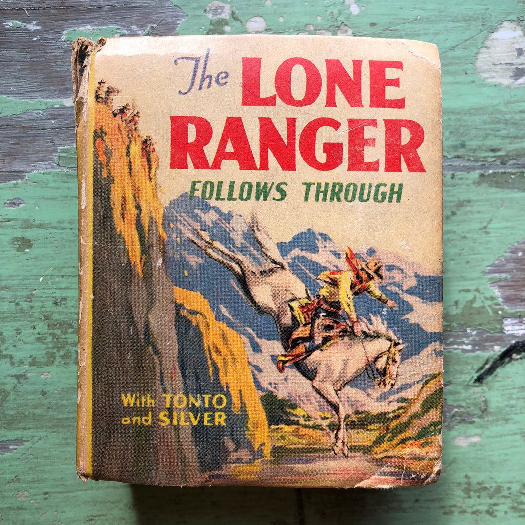 The Lone Ranger Follows Through. by Fran Striker