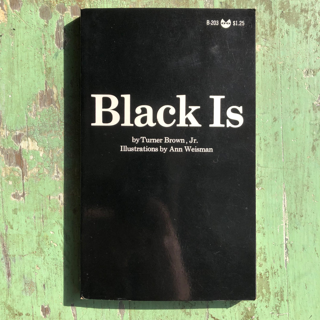 Black Is. by Turner Brown Jr. With illustrations by Ann Weisman