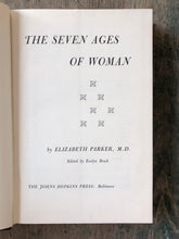 Load image into Gallery viewer, The Seven Ages of Woman by Elizabeth Parker, M. D.
