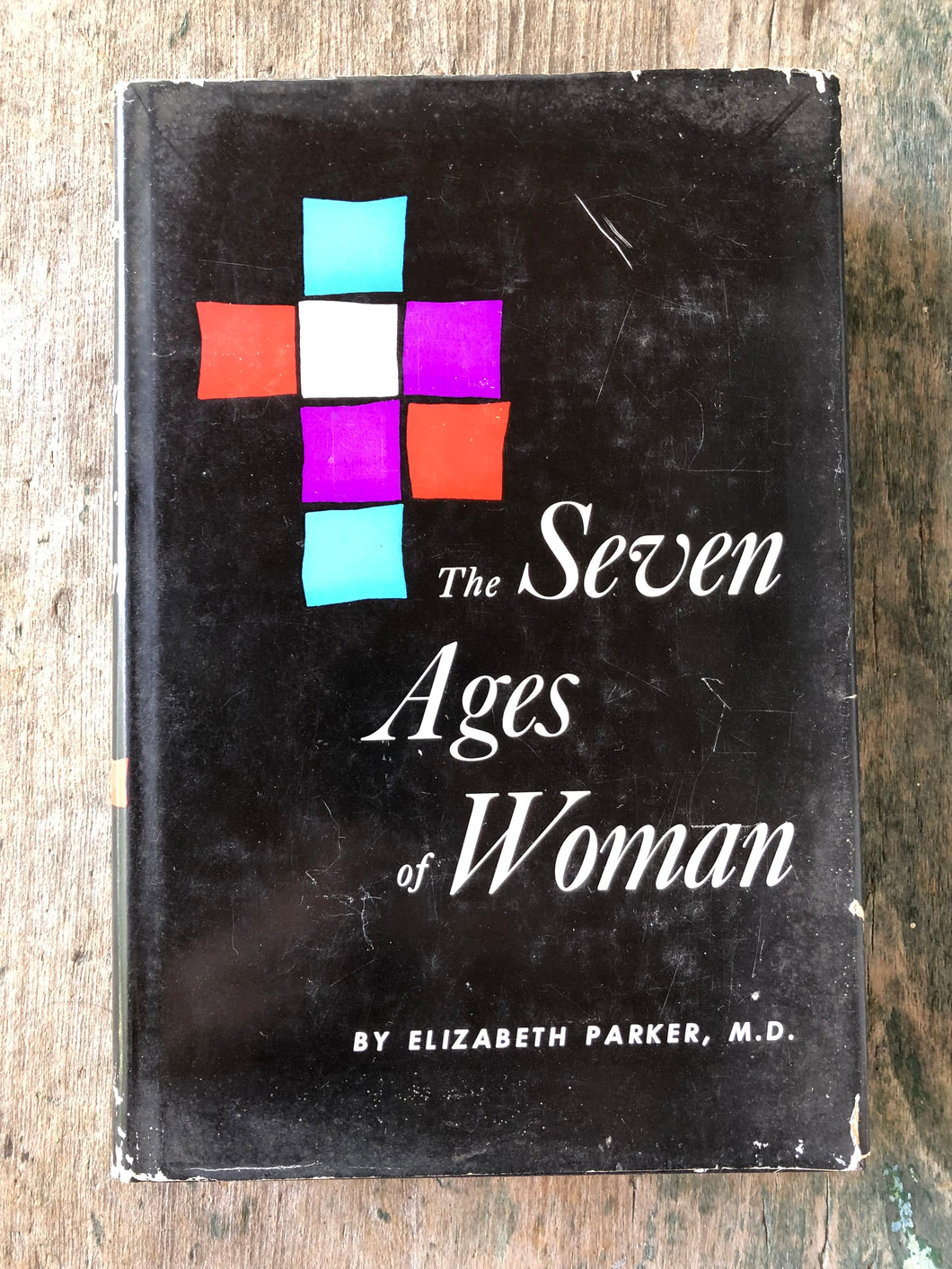 The Seven Ages of Woman by Elizabeth Parker, M. D.
