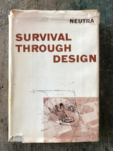 Load image into Gallery viewer, Survival Through Design. by Richard Neutra.
