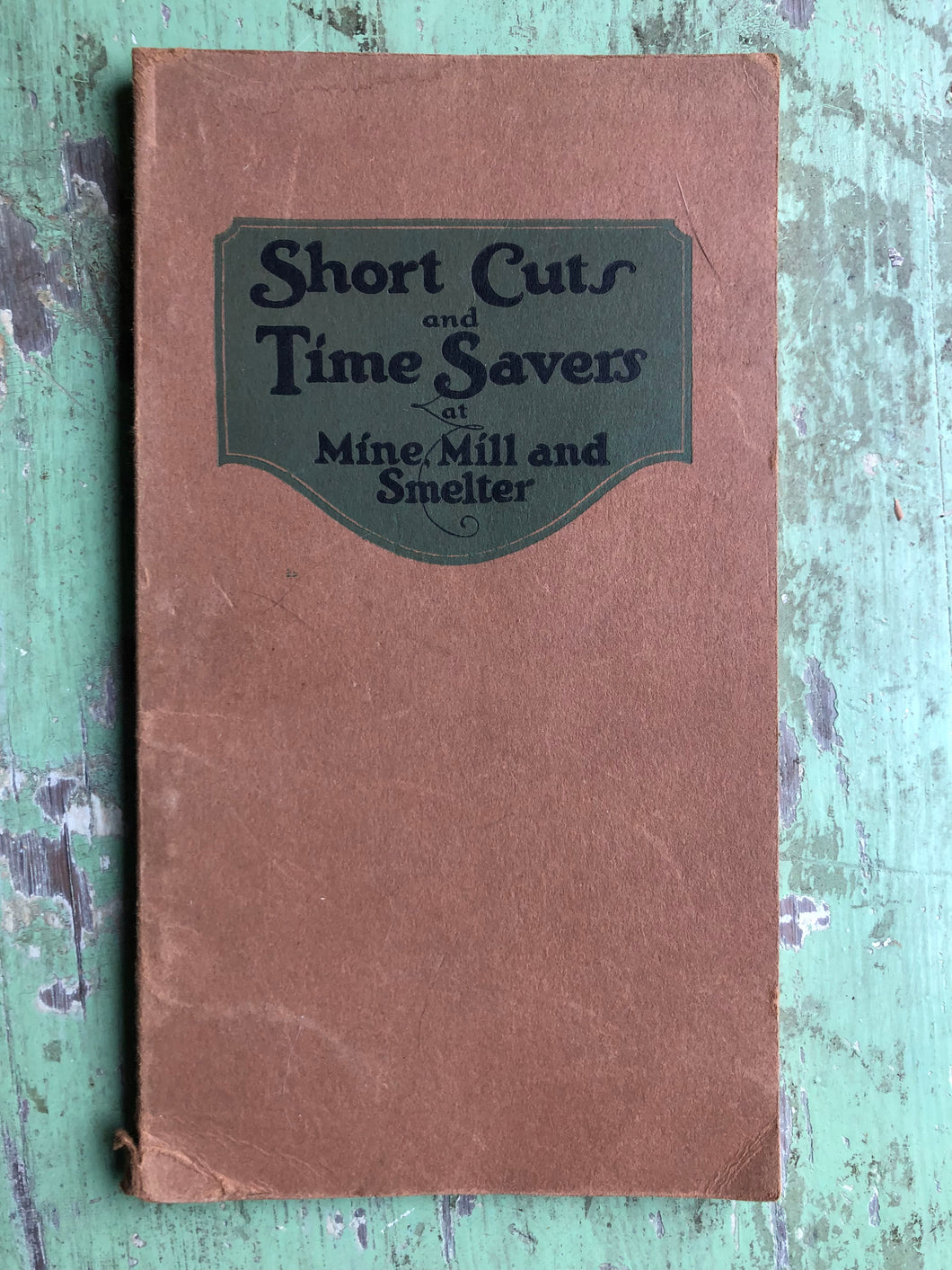 Short Cuts and Time-Savers at Mine, Mill and Smelter