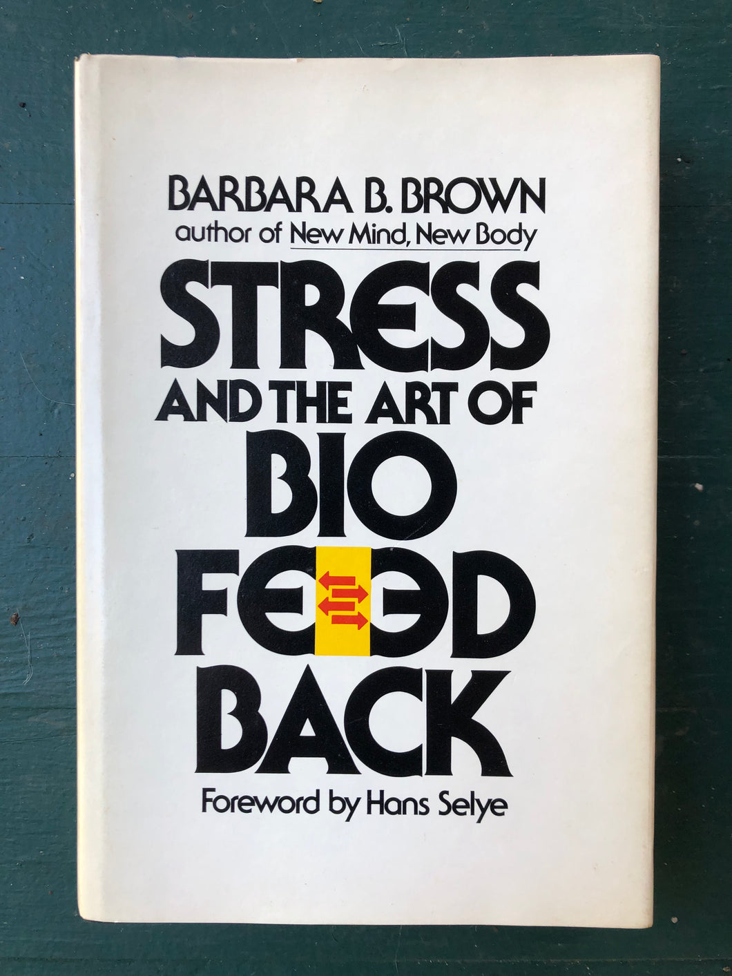 Stress and the Art of Biofeedback. by Barbara B. Brown.
