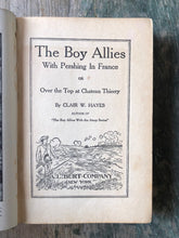 Load image into Gallery viewer, The Boy Allies With Pershing in France or Over the Top at Chateau Thierry by Clair W. Hayes
