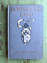 Load image into Gallery viewer, &quot;In Wink-A-Way Land&quot; by Eugene Field
