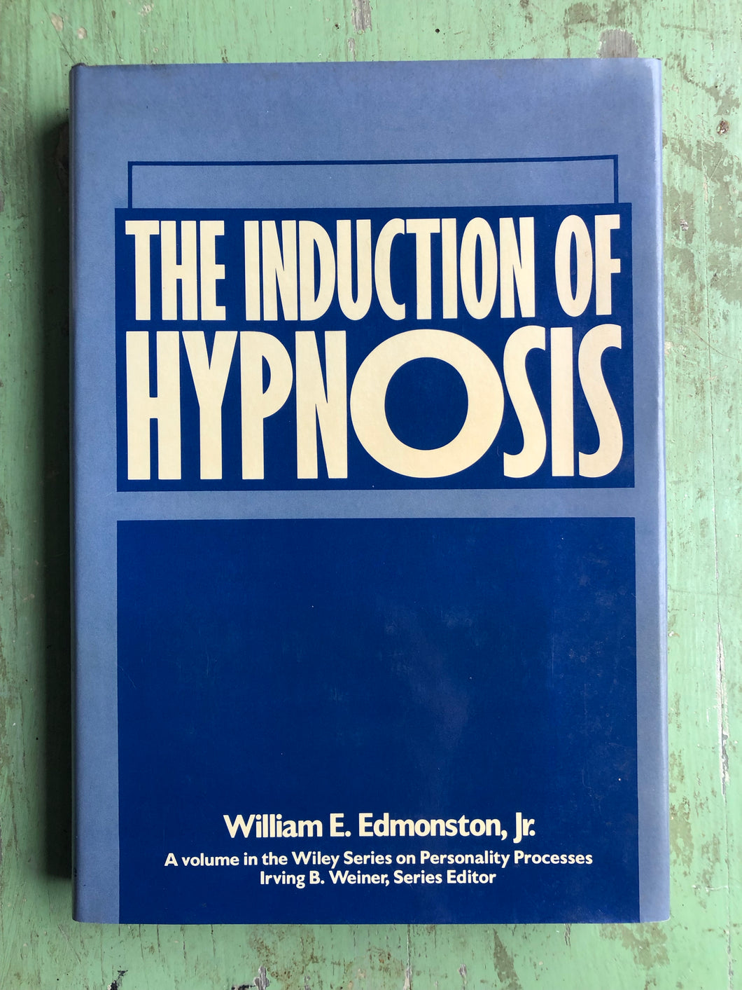The Induction of Hypnosis. by William E. Edmonston, Jr.