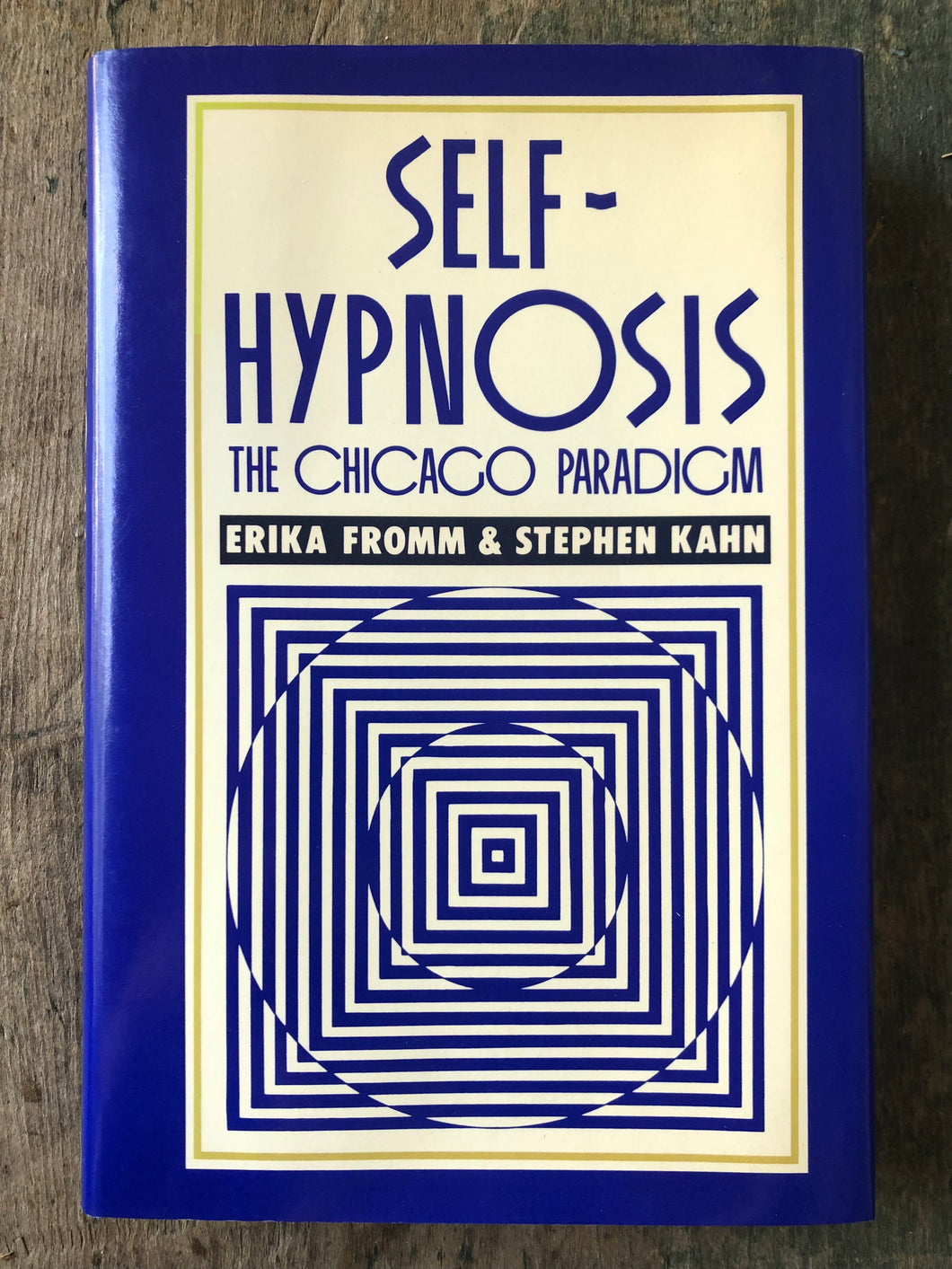 Self-Hypnosis: The Chicago Paradigm. by Erika Fromm and Stephen Kahn
