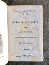 Load image into Gallery viewer, &quot;The Young American&#39;s Library. Life of General Lafayette; With Anecdotes Illustrative of His Character&quot;
