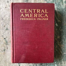 Load image into Gallery viewer, Central America and Its Problems by Frederick Palmer
