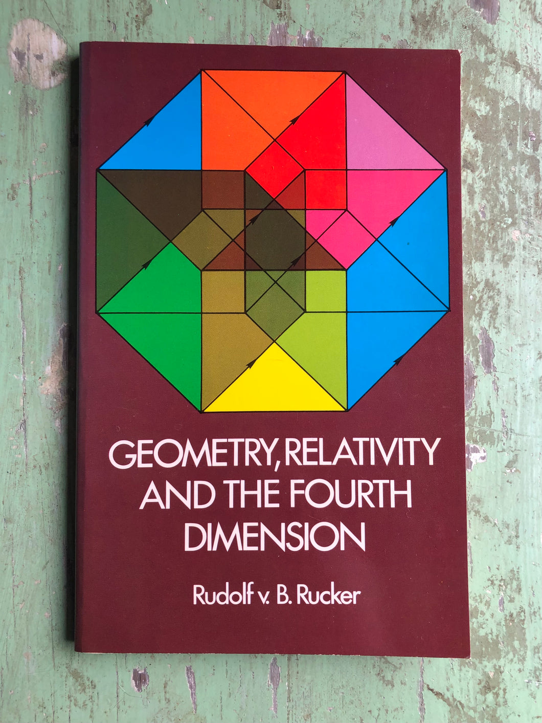 Geometry, Relativity and the Fourth Dimension. by Rudolf v.B. Rucker