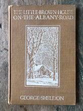 Load image into Gallery viewer, The Little Brown House on the Albany Road. by George Sheldon
