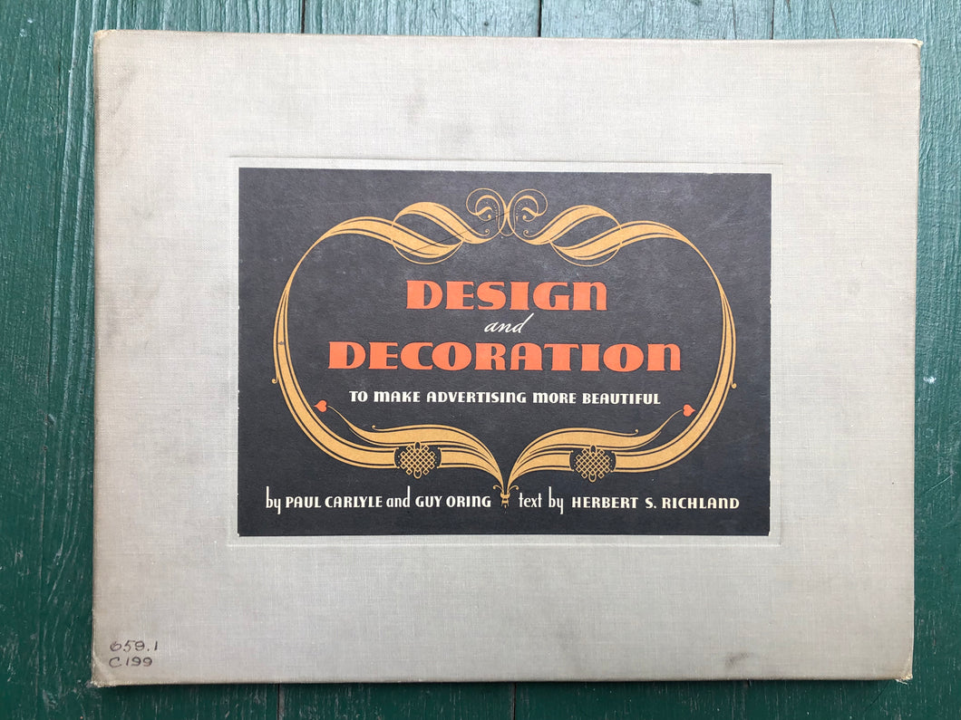Design and Decoration to Make Advertising More Beautiful. by Paul Carlyle and Guy Oring. Text by Herbert S. Richland.