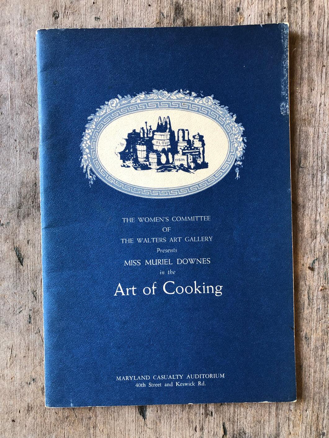 The Women’s Committee of The Walters Art Gallery Presents Miss Muriel Downes in the Art of Cooking
