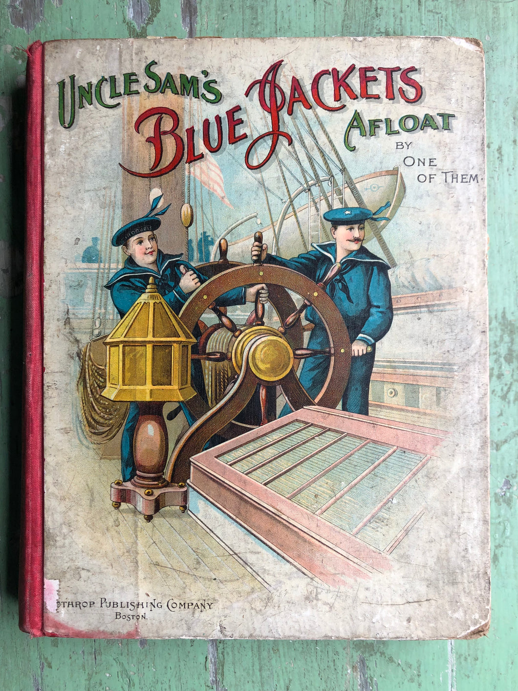 Uncle Sam's Blue Jackets Afloat: How We Displayed the American Flag in Foreign Waters. by Lieutenant Henry E. Rhodes