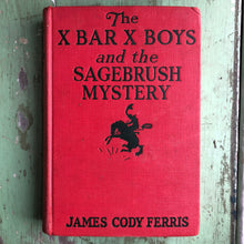 Load image into Gallery viewer, “The X Bar X Boys and the Sagebrush Mystery” by James Cody Ferris
