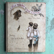 Load image into Gallery viewer, All Around the Clock. by Robert Ellice Mack. Illustrated by Harriett M. Bennett
