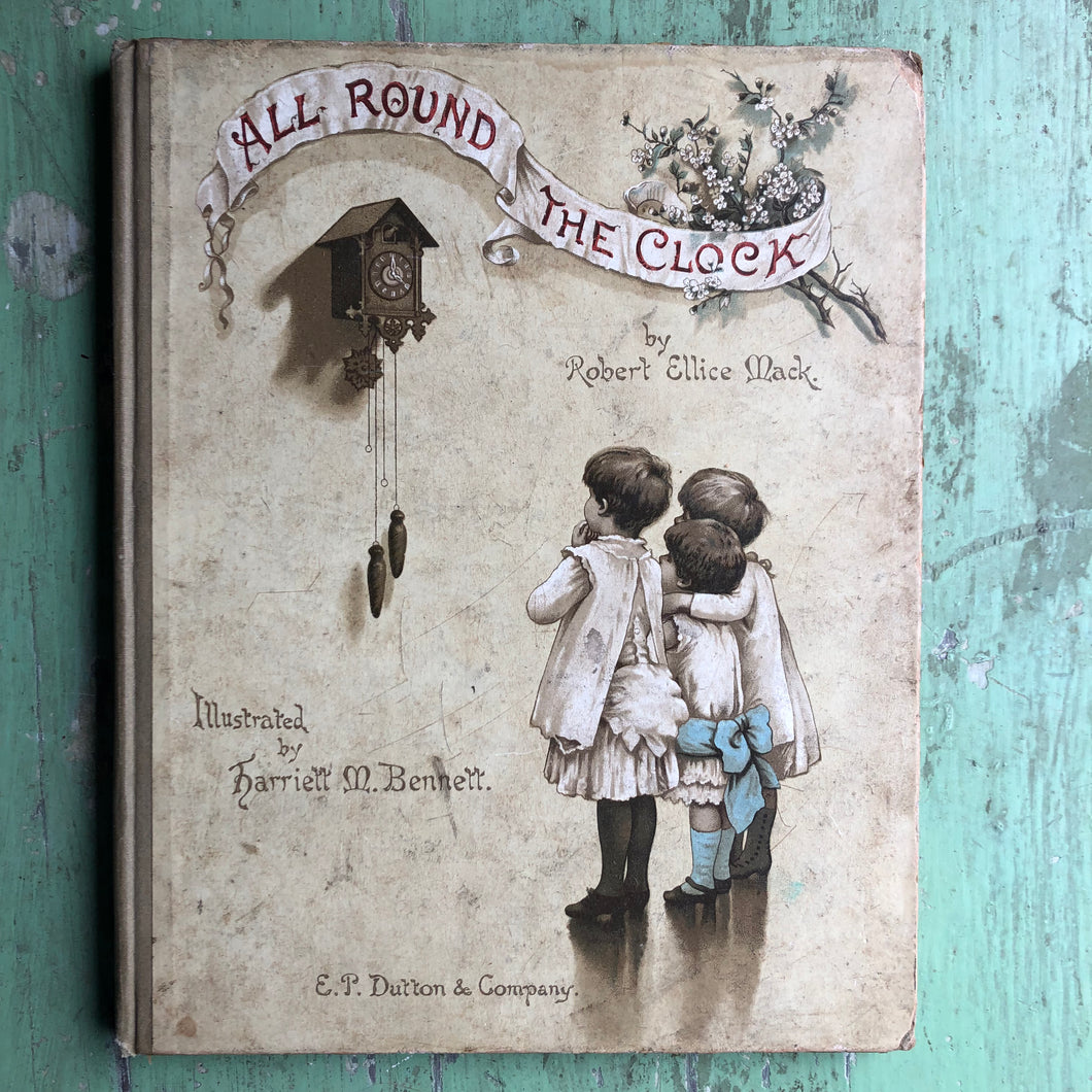 All Around the Clock. by Robert Ellice Mack. Illustrated by Harriett M. Bennett