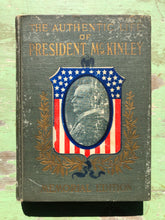 Load image into Gallery viewer, The Authentic Life of William McKinley, Our Third Martyr President. by Alexander K. McClure and Charles Morris
