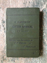 Load image into Gallery viewer, A Handbook to Cotton Spinning. by J. E. Holme
