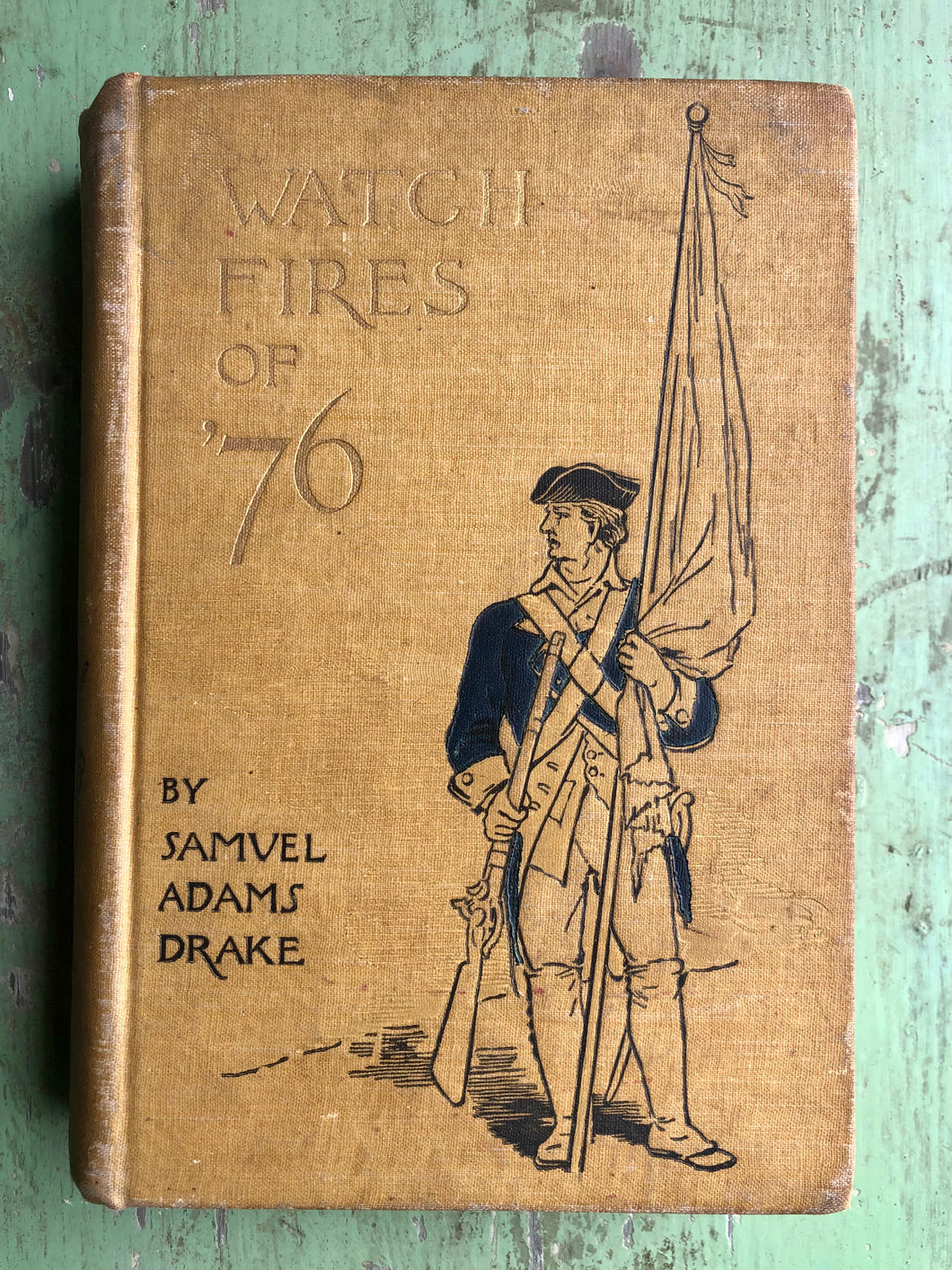 The Watch Fires of ‘76 by Samuel Adams Drake