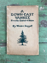 Load image into Gallery viewer, A Down-East Yankee From the District of Maine by Windsor Daggett

