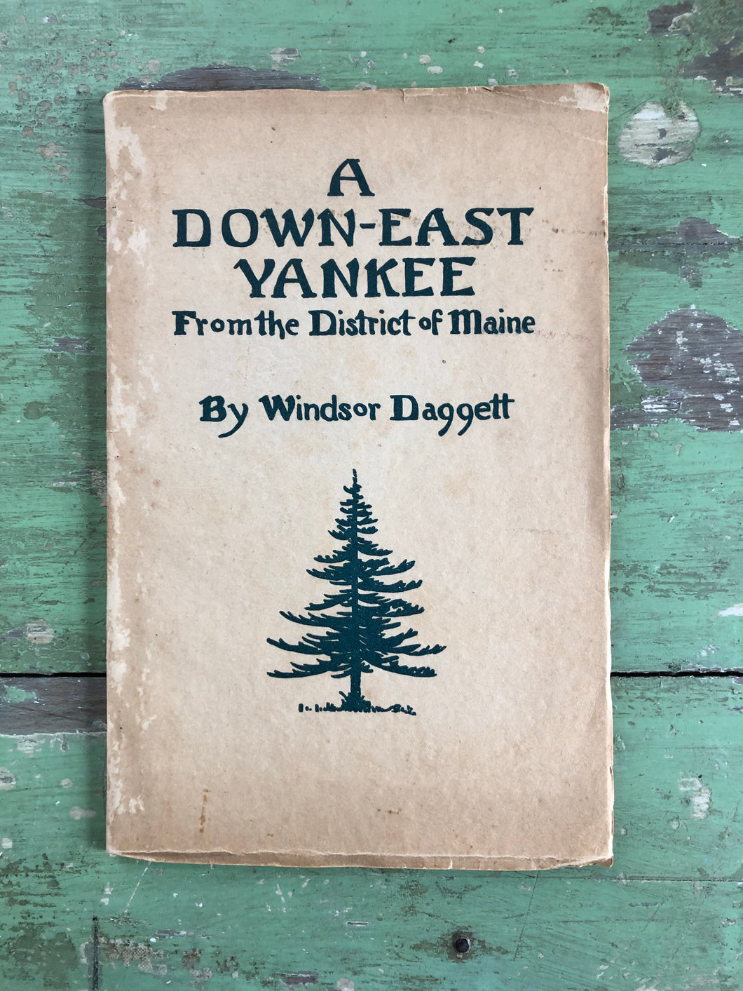A Down-East Yankee From the District of Maine by Windsor Daggett