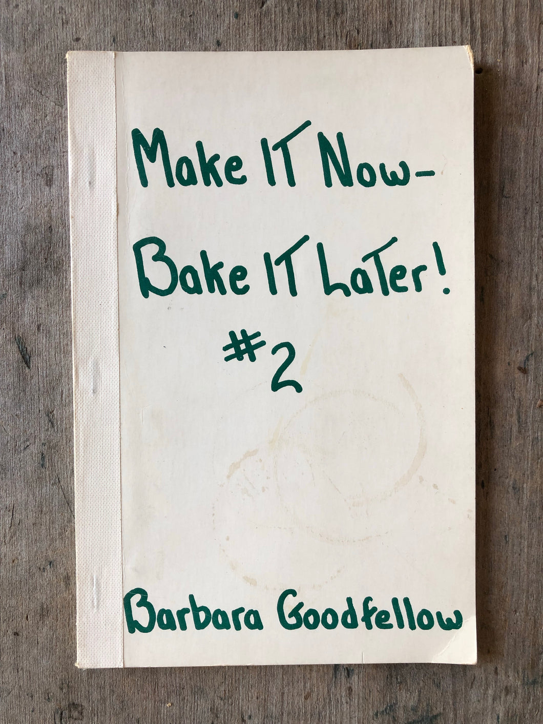 Make It Now- Bake It Later! # 2 by Barbara Goodfellow