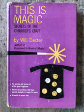 Load image into Gallery viewer, This is Magic: Secrets of the Conjurer’s Craft. by Will Dexter
