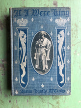Load image into Gallery viewer, If I Were King by Justin Huntley McCarthy
