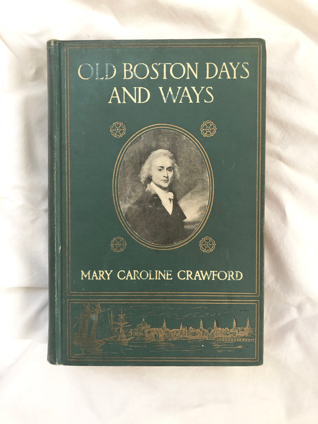 “Old Boston Days & Ways From the Dawn of the Revolution Until the Town Became a City” by Mary Caroline Crawford